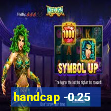 handcap -0.25