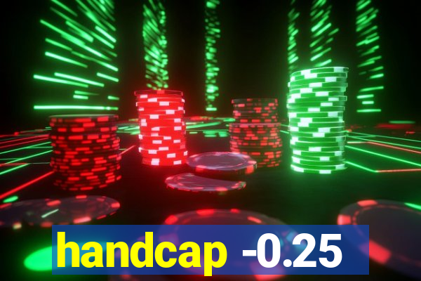 handcap -0.25