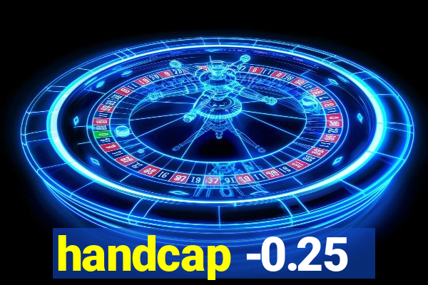 handcap -0.25