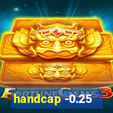 handcap -0.25