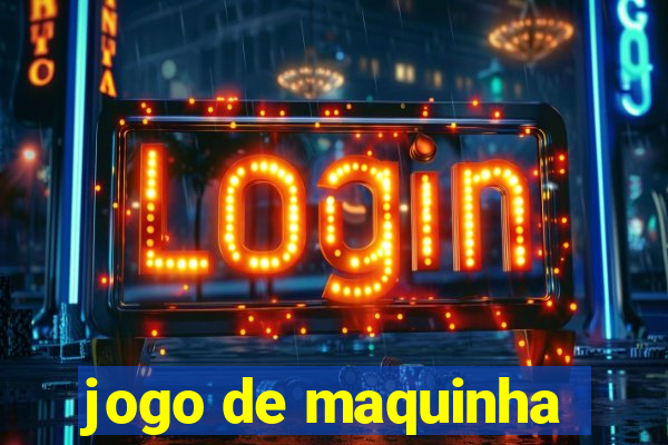 jogo de maquinha