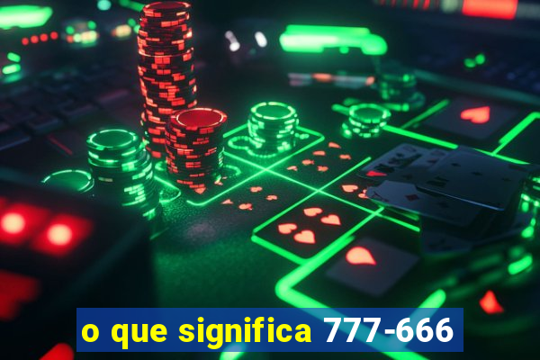 o que significa 777-666