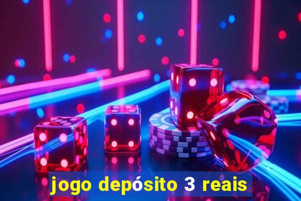 jogo depósito 3 reais