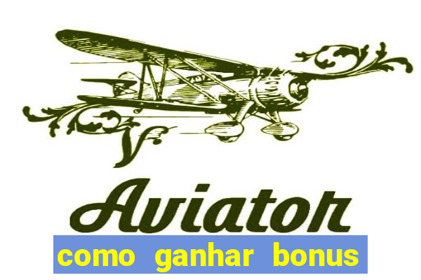 como ganhar bonus estrela bet