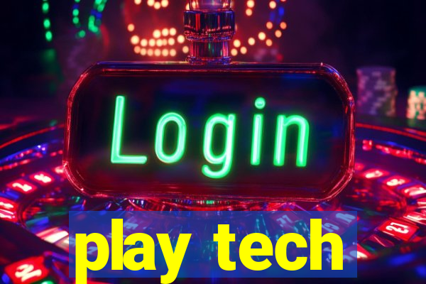 play tech