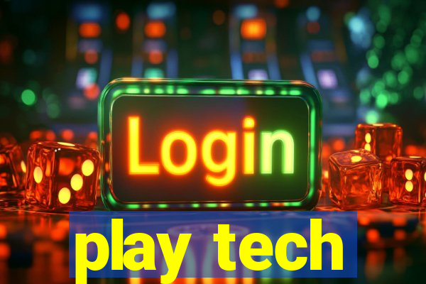 play tech