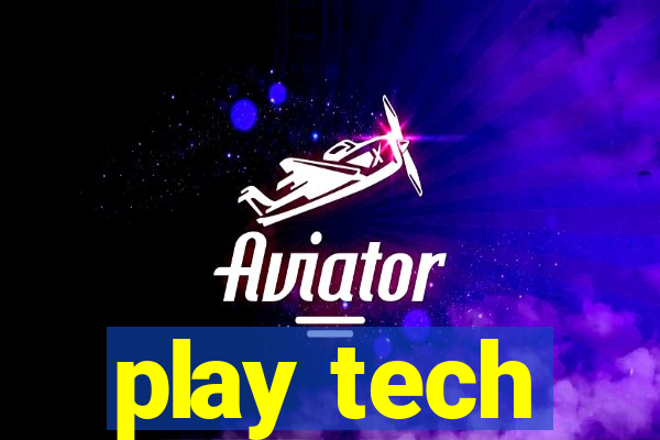 play tech