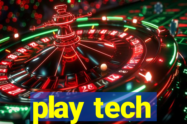 play tech