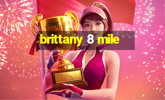 brittany 8 mile