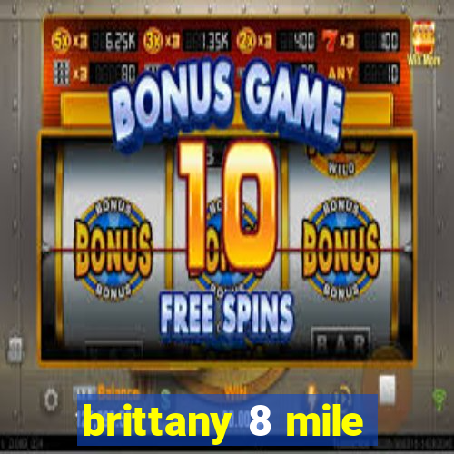 brittany 8 mile