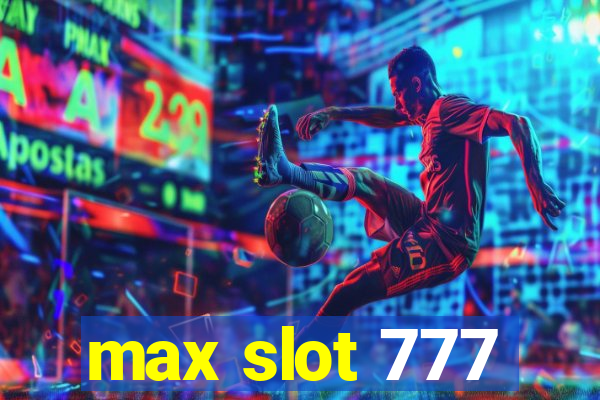 max slot 777