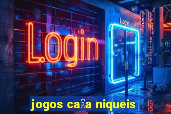 jogos ca莽a niqueis