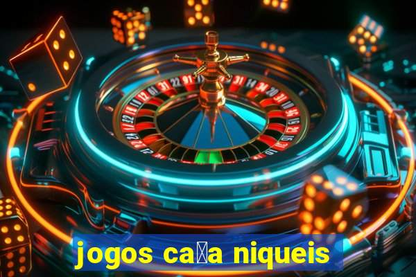 jogos ca莽a niqueis