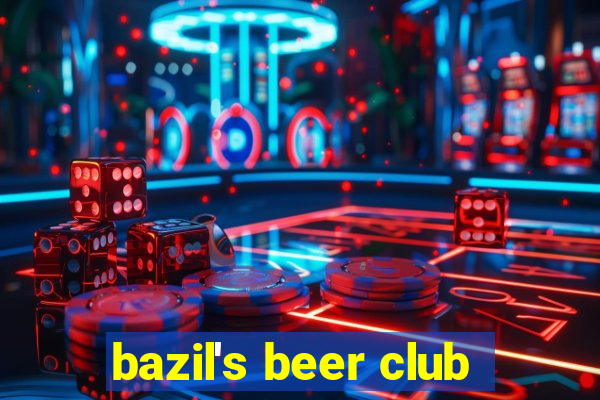 bazil's beer club