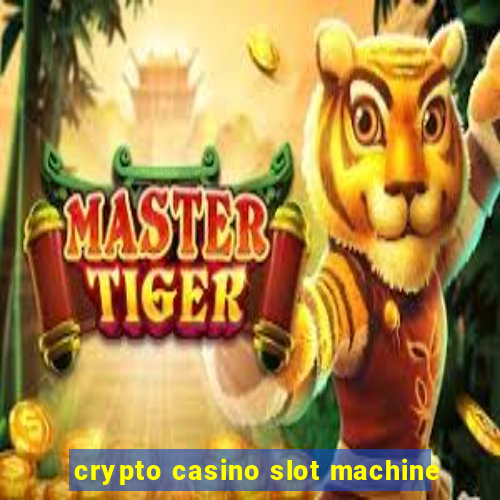 crypto casino slot machine