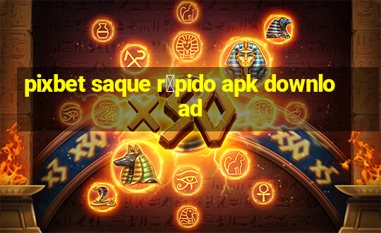 pixbet saque r谩pido apk download