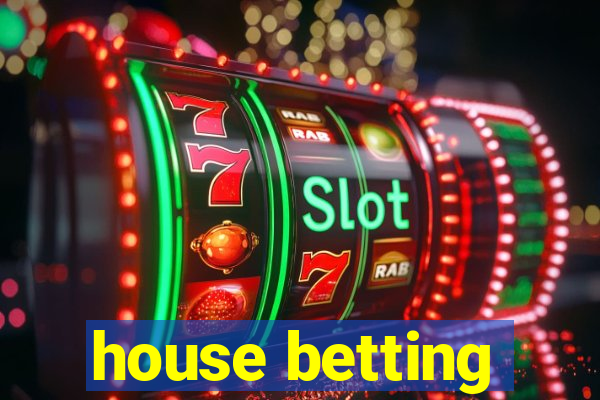 house betting