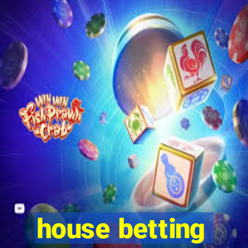 house betting