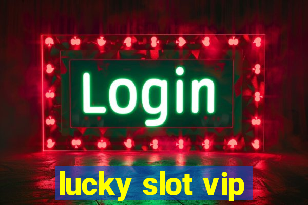 lucky slot vip