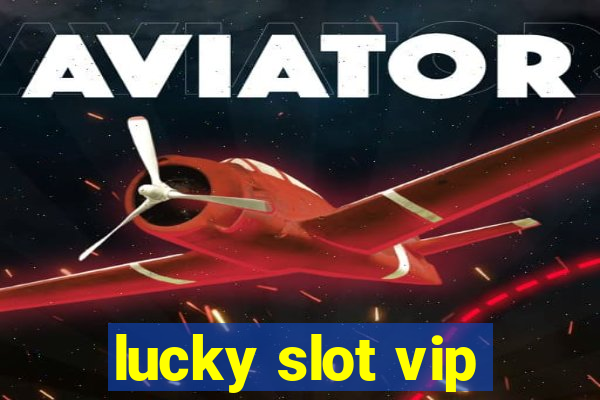 lucky slot vip