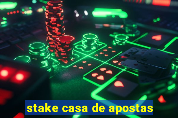 stake casa de apostas