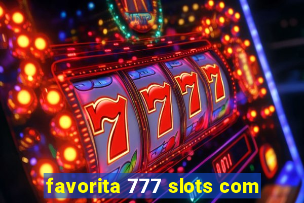 favorita 777 slots com