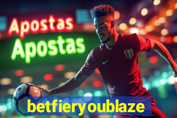 betfieryoublaze