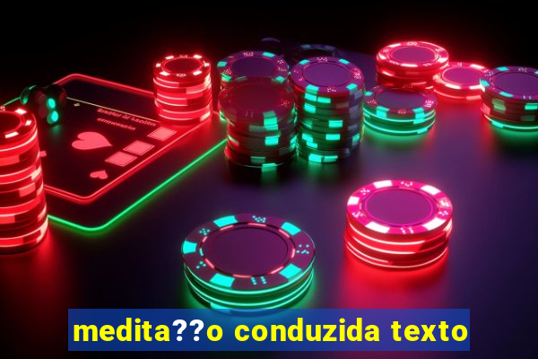 medita??o conduzida texto