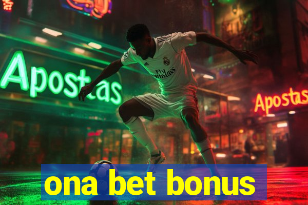 ona bet bonus