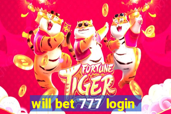 will bet 777 login