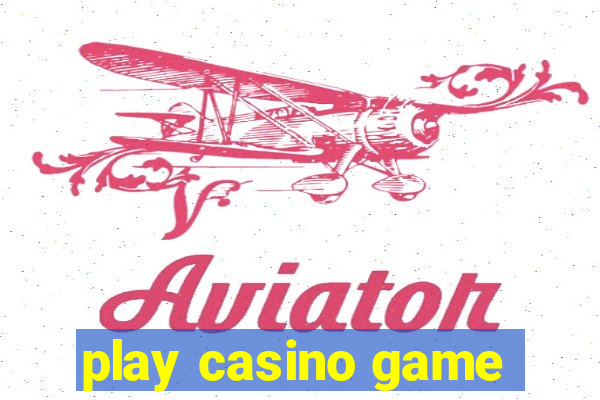 play casino game