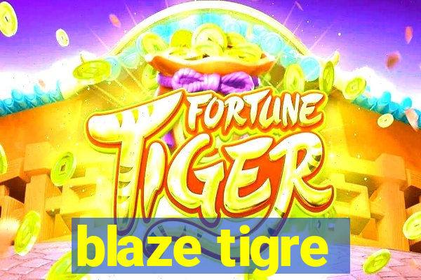 blaze tigre