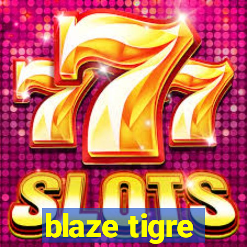 blaze tigre