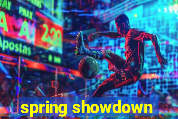 spring showdown