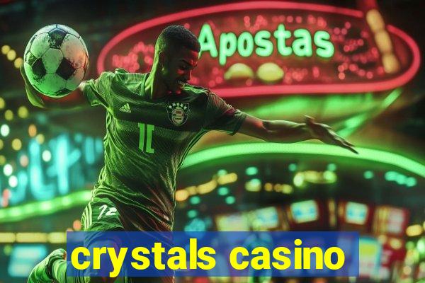 crystals casino