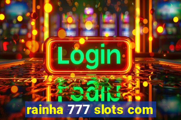 rainha 777 slots com