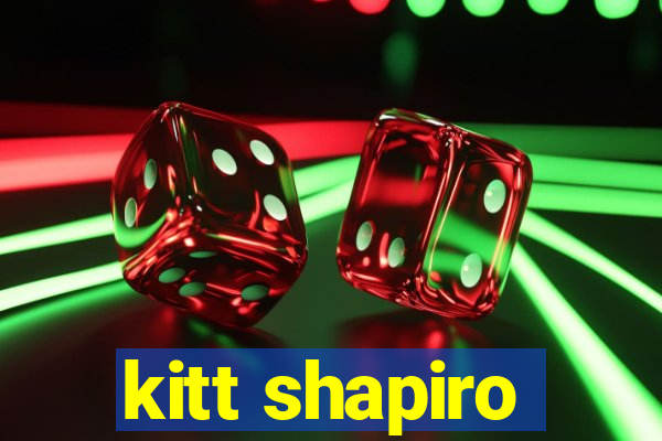 kitt shapiro