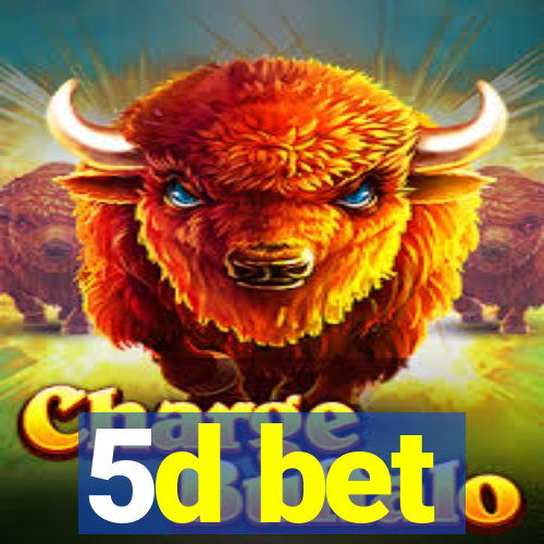 5d bet