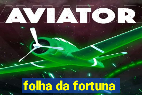 folha da fortuna