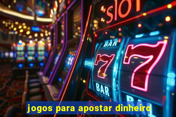 jogos para apostar dinheiro