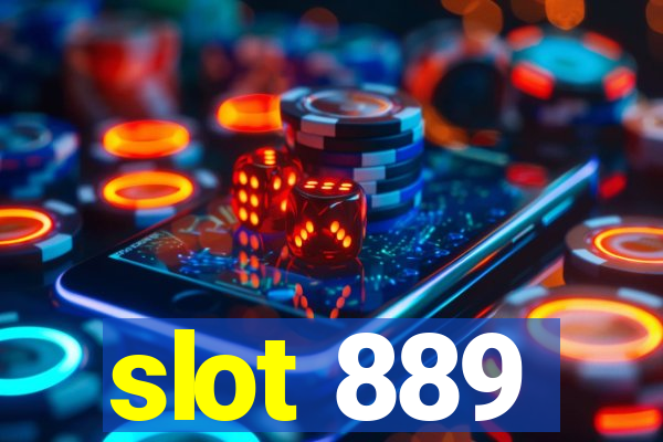 slot 889