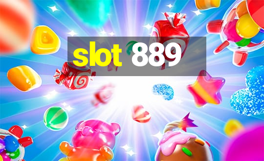 slot 889