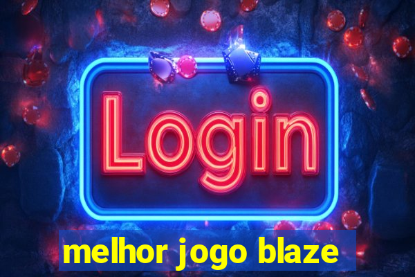 melhor jogo blaze