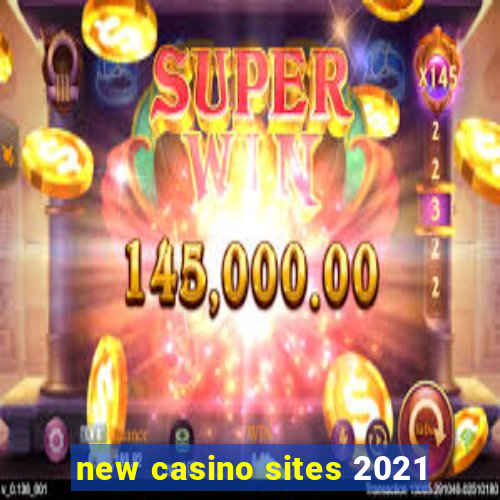 new casino sites 2021