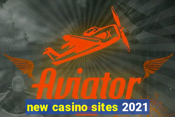 new casino sites 2021