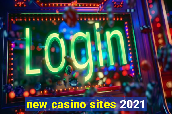 new casino sites 2021