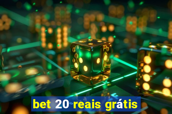 bet 20 reais grátis