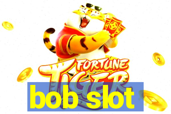 bob slot