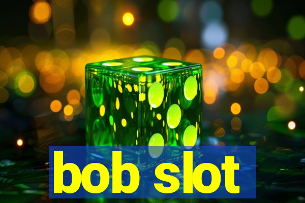 bob slot