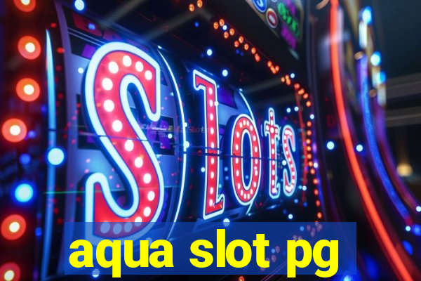 aqua slot pg